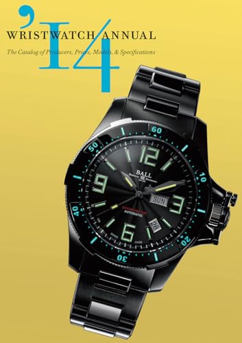 Wristwatch Annual 2014: The Catalog of Producers, Prices, Models, and Specifications
