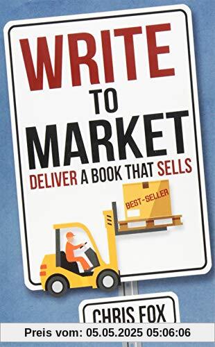 Write to Market: Deliver a Book that Sells (Write Faster, Write Smarter, Band 3)
