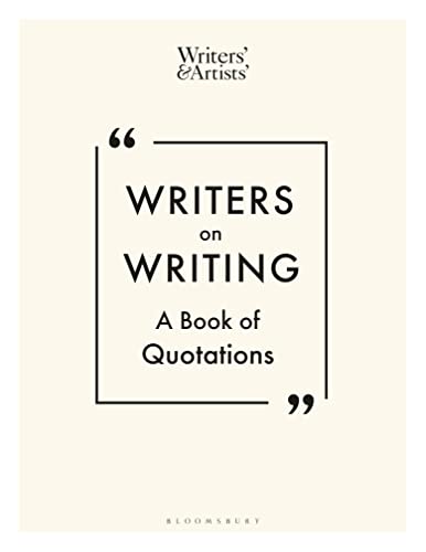 Writers on Writing: A Book of Quotations (Writers' and Artists')