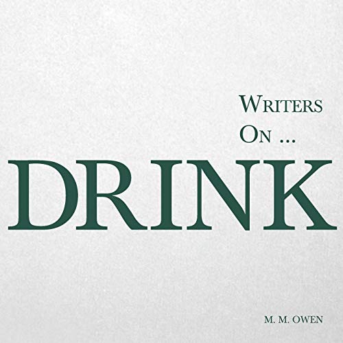 Writers on… Drink (A Book of Quotations, Poems and Literary Reflections) von Writers On...