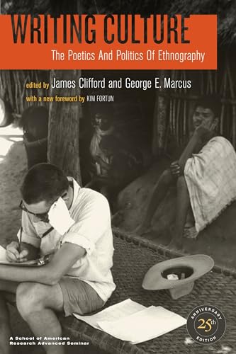 Writing Culture: The Poetics and Politics of Ethnography von University of California Press