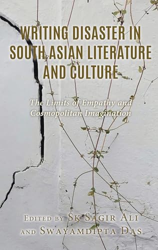 Writing Disaster in South Asian Literature and Culture: The Limits of Empathy and Cosmopolitan Imagination von Lexington Books/Fortress Academic
