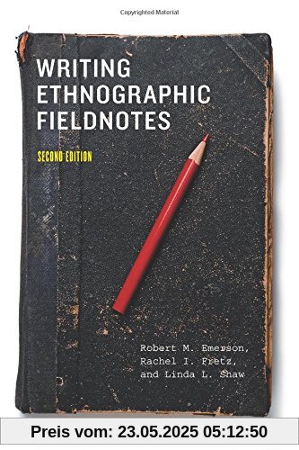 Writing Ethnographic Fieldnotes, Second Edition (Chicago Guides to Writing, Editing, & Publishing)
