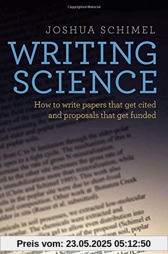 Writing Science: How to Write Papers That Get Cited and Proposals That Get Funded Writing Science: How to Write Papers That Get Cited and Proposals That Get Funded
