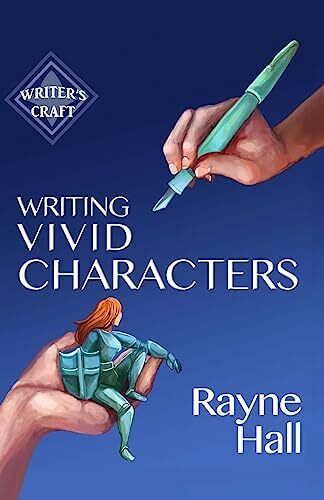 Writing Vivid Characters: Professional Techniques for Fiction Authors (Writer's Craft, Band 18)