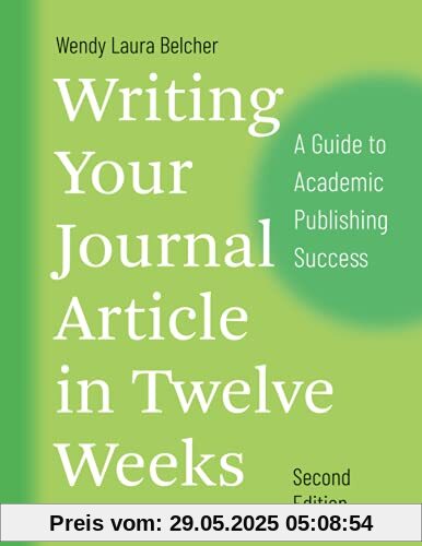 Writing Your Journal Article in Twelve Weeks, Second Edition: A Guide to Academic Publishing Success (Chicago Guides to Writing, Editing, and Publishing)