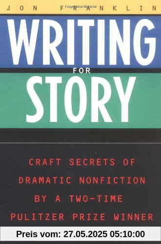 Writing for Story: Craft Secrets of Dramatic Nonfiction (Reference)