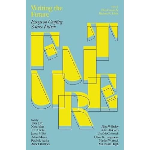 Writing the Future: Essays on Crafting Science Fiction von Dead Ink Books
