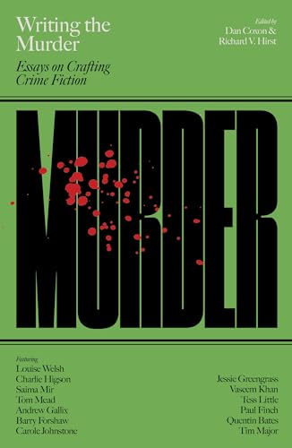 Writing the Murder: Essays in Crafting Crime Fiction Writing the Murder: Essays in Crafting Crime Fiction von Dead Ink Books