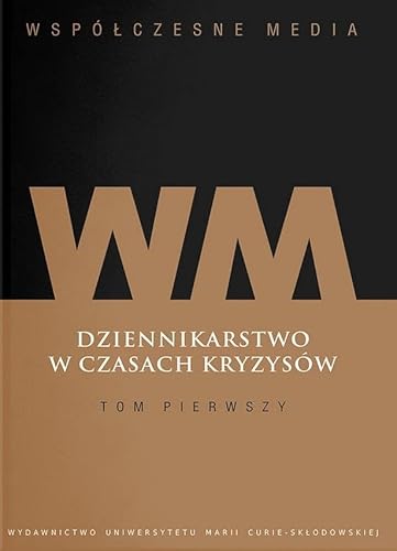Współczesne media Dziennikarstwo w czasach kryzysów Tom 1 von UMCS