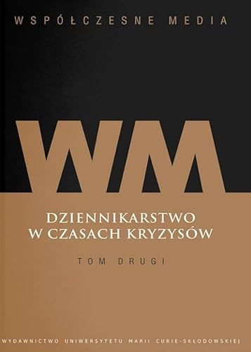 Współczesne media Dziennikarstwo w czasach kryzysów Tom 2 von UMCS