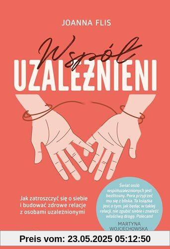 Współuzależnieni Jak zatroszczyć się o siebie i budować zdrowe relacje z osobami uzależnionymi