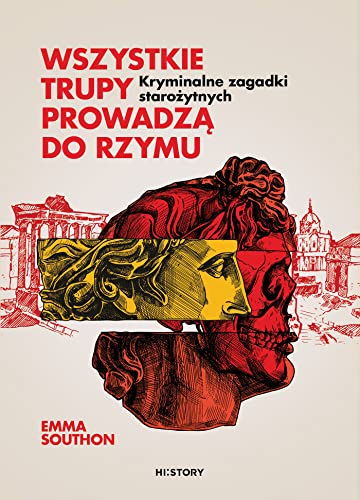 Wszystkie trupy prowadzą do Rzymu: Kryminalne zagadki starożytnych