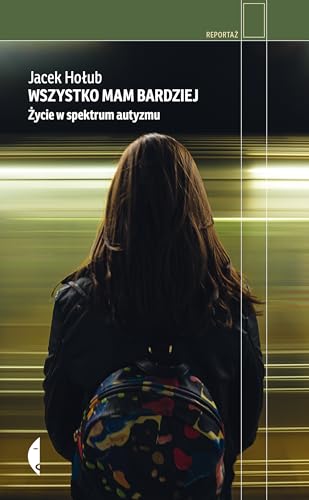Wszystko mam bardziej: Życie w spektrum autyzmu