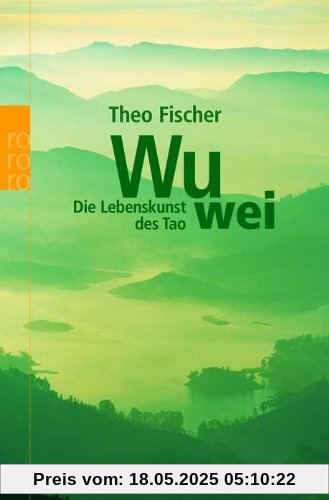 Wu wei: Die Lebenskunst des Tao