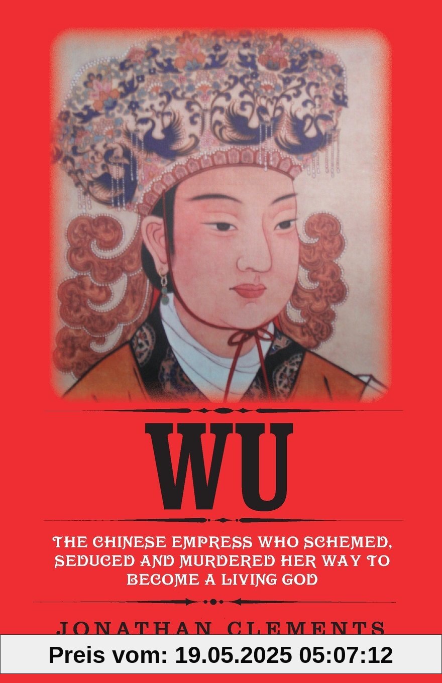 Wu: The Chinese Empress who schemed, seduced and murdered her way to become a living God