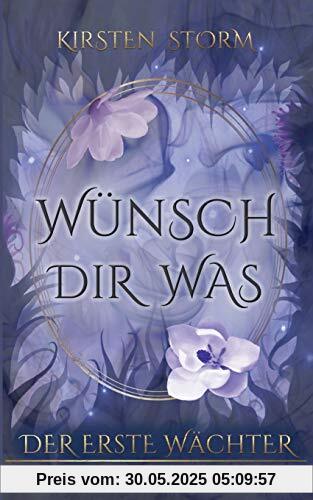 Wünsch Dir Was: Der Erste Wächter (Chronik der Wünsche)