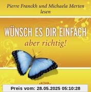 Wünsch es dir einfach - aber richtig. Audio CD Wünsch es dir einfach - aber richtig. Audio CD