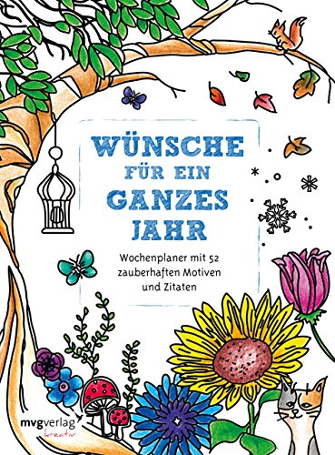 Wünsche für ein ganzes Jahr: Malbuch für Erwachsene: Wochenplaner mit 52 zauberhaften Motiven und Zitaten