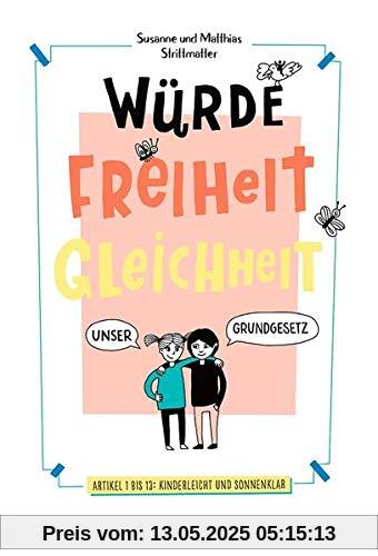 Würde, Freiheit, Gleichheit: Unser Grundgesetz – Artikel 1 bis 13: kinderleicht und sonnenklar