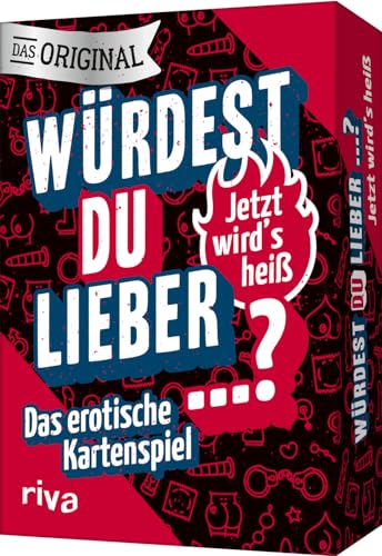 Würdest du lieber ...? – Jetzt wird's heiß: Das erotische Kartenspiel | Das Original. Der Spieleklassiker in der sexy Version für Erwachsene. Das perfekte Geschenk für alle ab 18