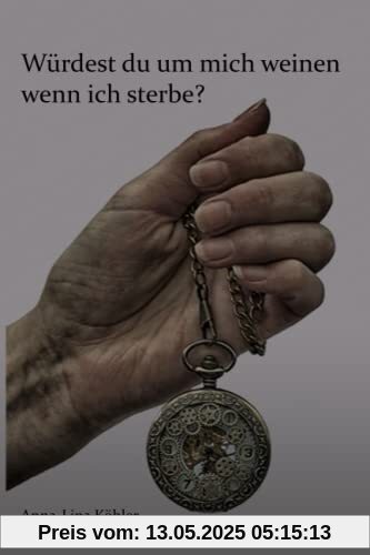 Würdest du um mich weinen, wenn ich sterbe?
