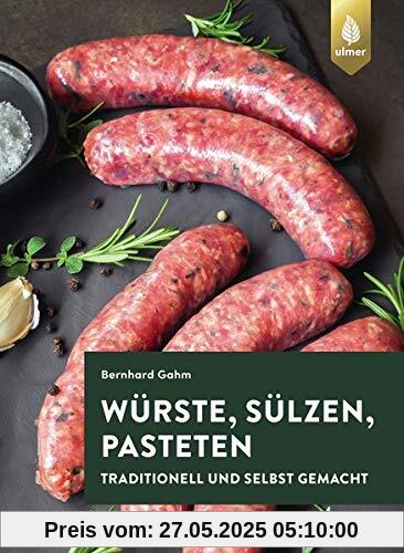 Würste, Sülzen und Pasteten: Traditionell und selbst gemacht