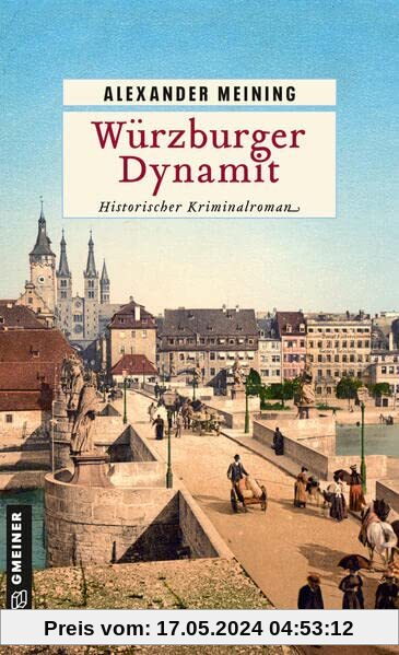 Würzburger Dynamit: Historischer Kriminalroman (Assessor Georg Hiebler)