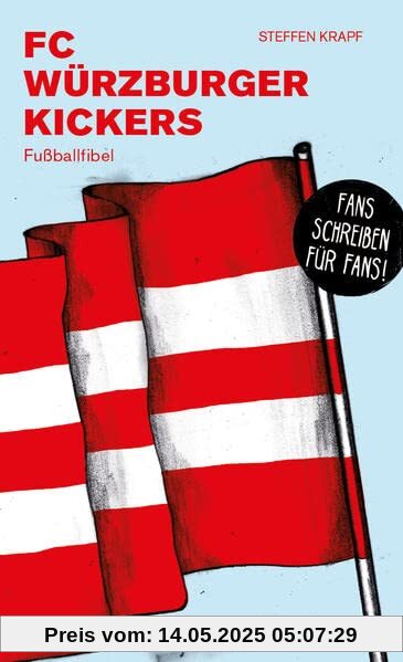 Würzburger Kickers: Fußballfibel (Bibliothek des Deutschen Fußballs)