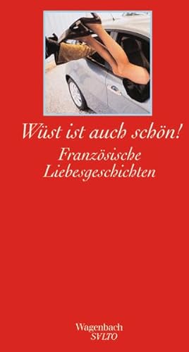 Wüst ist auch schön. Französische Liebesgeschichten. (Wagenbach SALTO) von Wagenbach Klaus GmbH