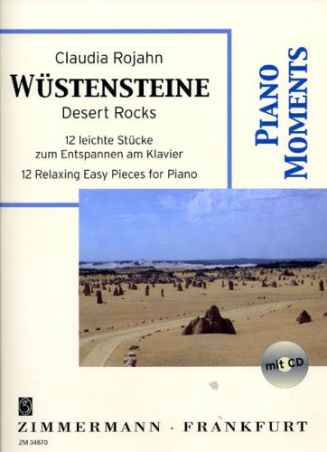 Wüstensteine: 12 leichte Stücke zum Entspannen am Klavier. Ausgabe mit CD.: 12 leichte Stücke zum Entspannen am Klavier. Klavier.. 12 leichte Stücke zum Entspannen. Ab dem 2. Unterrichtsjahr von Musikverlag Zimmermann