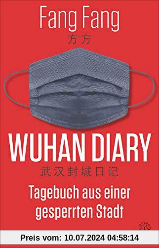 Wuhan Diary: Tagebuch aus einer gesperrten Stadt