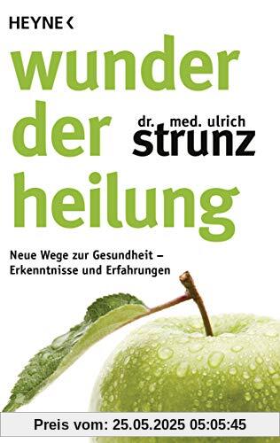 Wunder der Heilung: Neue Wege zur Gesundheit – Erkenntnisse und Erfahrungen