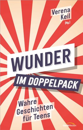 Wunder im Doppelpack: Wahre Geschichten für Teens von Gerth Medien