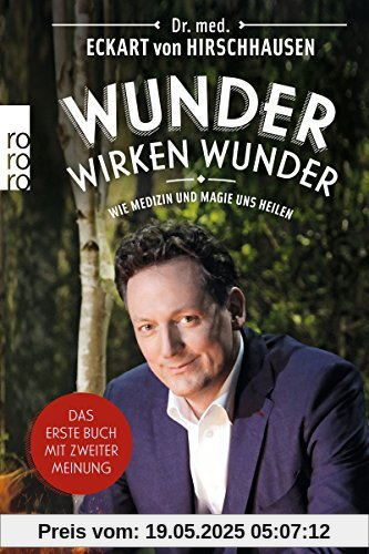 Wunder wirken Wunder: Wie Medizin und Magie uns heilen