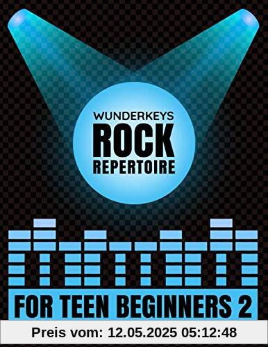 WunderKeys Rock Repertoire For Teen Beginners 2: Piano Pieces In The G 5-Finger Scale | With Teacher Duets WunderKeys Rock Repertoire For Teen Beginners 2: Piano Pieces In The G 5-Finger Scale | With Teacher Duets