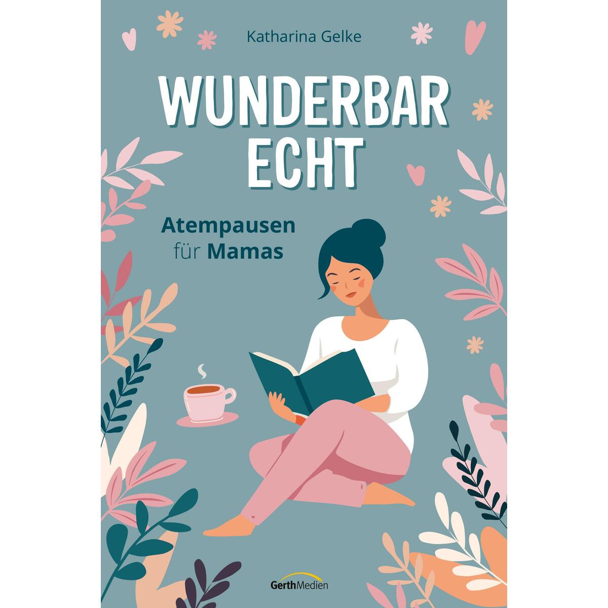 Wunderbar echt von Gerth Medien GmbH