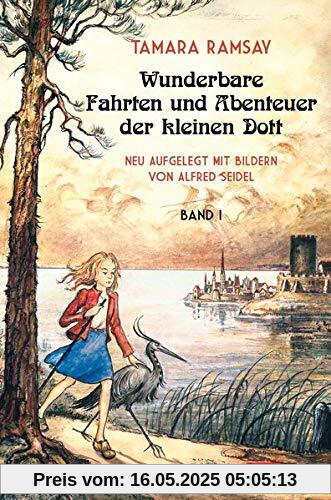 Wunderbare Fahrten und Abenteuer der kleinen Dott: Band I (Kleine Dott)