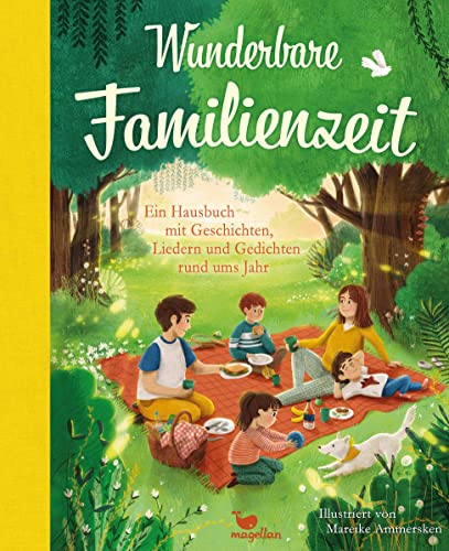 Wunderbare Familienzeit: Ein Hausbuch mit Geschichten, Liedern und Gedichten rund ums Jahr (Wunderbare Hausbücher) von Magellan