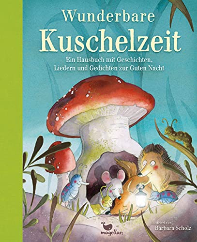 Wunderbare Kuschelzeit: Ein Hausbuch mit Geschichten, Liedern und Gedichten zur Guten Nacht (Wunderbare Hausbücher) von Magellan GmbH