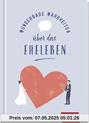 Wunderbare Wahrheiten über das Eheleben