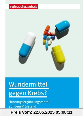 Wundermittel gegen Krebs: Nahrungsergänzungsmittel auf dem Prüfstand Wundermittel gegen Krebs: Nahrungsergänzungsmittel auf dem Prüfstand
