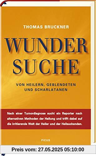 Wundersuche: Von Heilern, Geblendeten und Scharlatanen