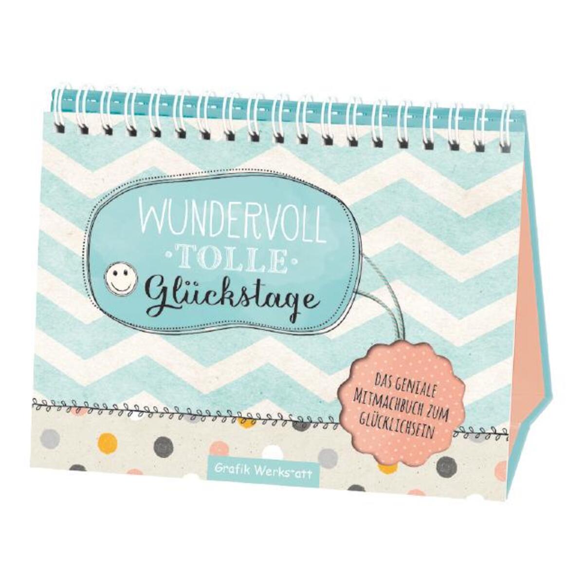 Wundervoll tolle Glückstage Wundervoll tolle Glückstage von Grafik Werkstatt