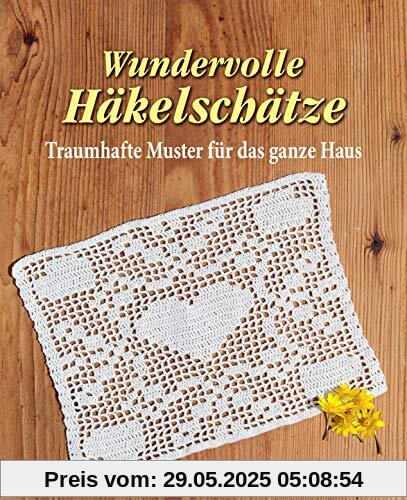 Wundervolle Häkelschätze : Traumhafte Muster für das ganze Haus Wundervolle Häkelschätze : Traumhafte Muster für das ganze Haus