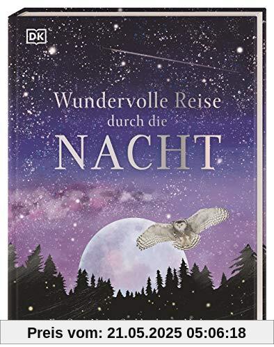 Wundervolle Reise durch die Nacht: Ein Gute-Nacht-Sachbuch zum Vorlesen. Cover mit Silberfolie Wundervolle Reise durch die Nacht: Ein Gute-Nacht-Sachbuch zum Vorlesen. Cover mit Silberfolie