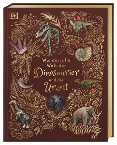 Wundervolle Welt der Dinosaurier und der Urzeit / Wundervolle Welt Bd.4 von Dorling Kindersley