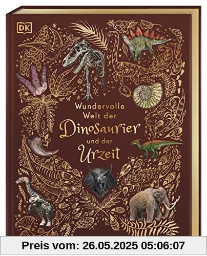 Wundervolle Welt der Dinosaurier und der Urzeit: Ein Urzeit-Bilderbuch für die ganze Familie. Hochwertig ausgestattet mit Lesebändchen, Goldfolie und Goldschnitt Wundervolle Welt der Dinosaurier und der Urzeit: Ein Urzeit-Bilderbuch für die ganze Familie. Hochwertig ausgestattet mit Lesebändchen, Goldfolie und Goldschnitt