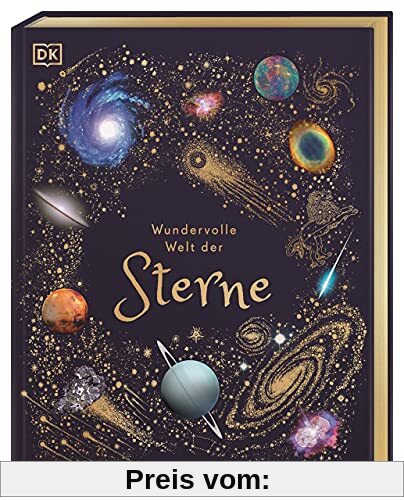 Wundervolle Welt der Sterne: Ein Weltall-Bilderbuch für die ganze Familie. Hochwertig ausgestattet mit Lesebändchen, Goldfolie und Goldschnitt