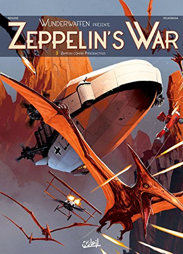 Wunderwaffen présente Zeppelin's war T03: Zeppelin contre ptérodactyles